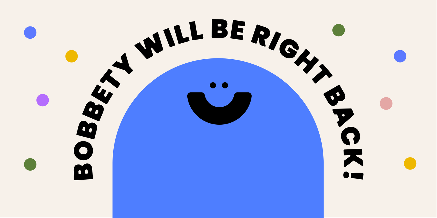 Blue character with text 'BOBBETY WILL BE RIGHT BACK!' on a beige background with colorful dots.