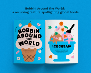 An open book or magazine spread on a bright blue background, featuring colorful ice cream illustrations and the headline 'Bobbin' Around the World: a recurring feature spotlighting global foods.'.